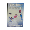 Anything Is Possible hardcover by Leo Dickinson