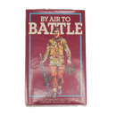 By Air to Battle hardcover by Hilary St George Saunders